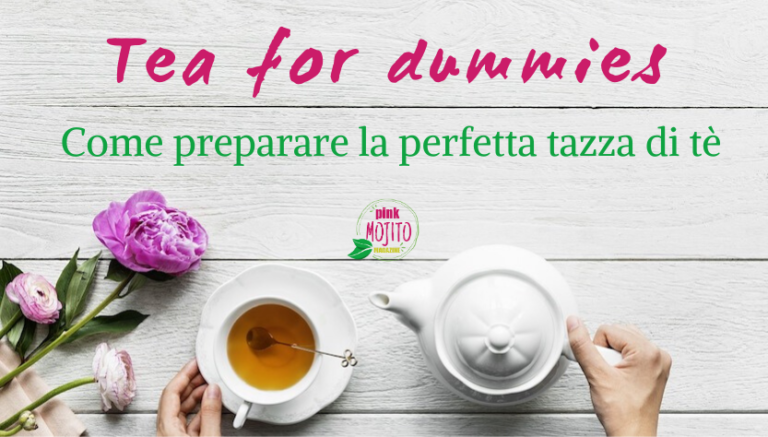 Tea for dummies: come preparare la perfetta tazza di tè